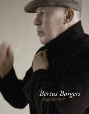 Weg van hier - Bertus Borgers
