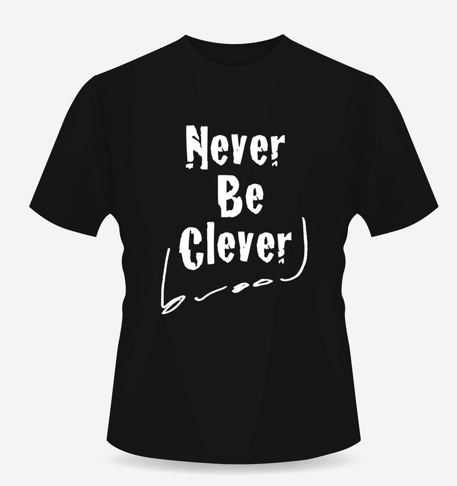 Never Be Clever - Shirt